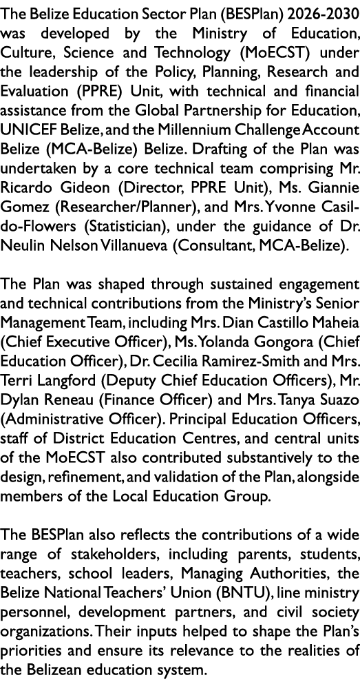 The Belize Education Sector Plan (BESPlan) 2026 2030 was developed by the Ministry of Education, Culture, Science and...