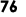 76